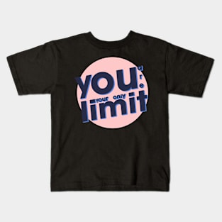 you are your only limit Kids T-Shirt